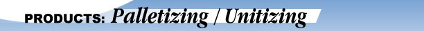 Palletizing / Unitizing