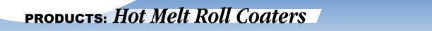 Hot Melt Roll Coaters